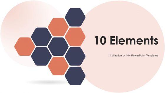 10_Elements_Ppt_PowerPoint_Presentation_Complete_With_Slides_Slide_1.jpg