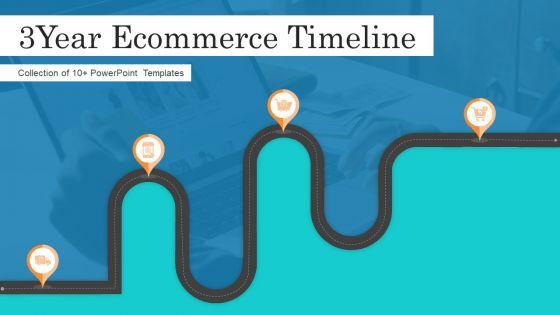 3Year_Ecommerce_Timeline_Ppt_PowerPoint_Presentation_Complete_Deck_With_Slides_Slide_1.jpg
