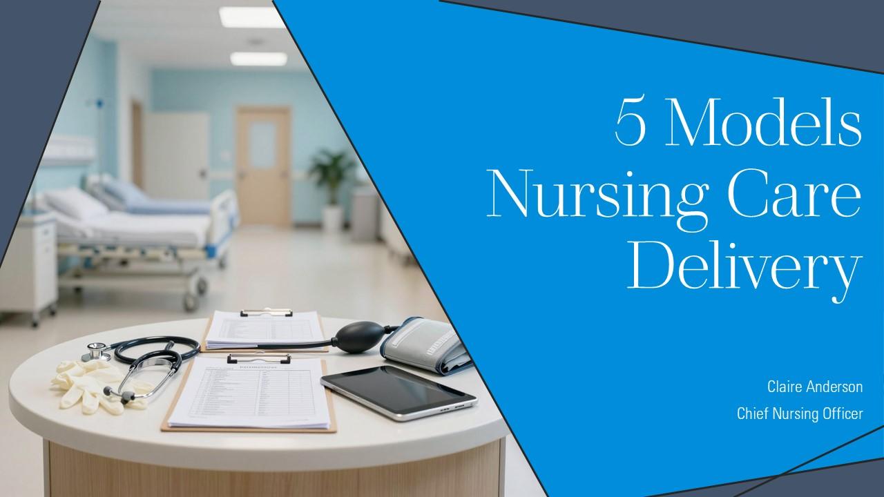 5 Models Nursing Care Delivery PPT Designs VM