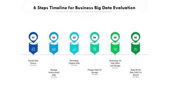 6_Steps_Timeline_For_Business_Big_Data_Evaluation_Ppt_PowerPoint_Presentation_File_Images_PDF_Slide_1.jpg