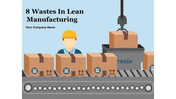 8_Wastes_In_Lean_Manufacturing_Ppt_PowerPoint_Presentation_Complete_Deck_With_Slides_Slide_1.jpg