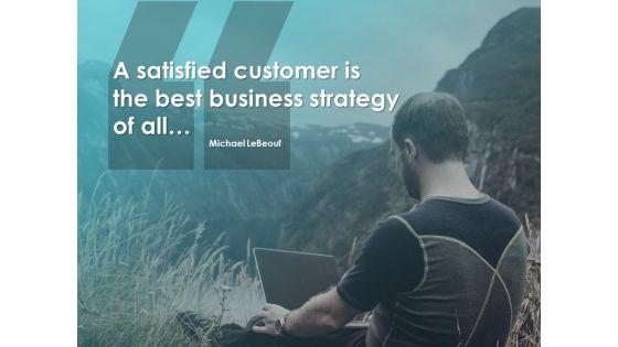 A_Satisfied_Customer_Is_The_Best_Business_Strategy_Of_All_Ppt_PowerPoint_Presentation_Pictures_Topics_Slide_1.jpg