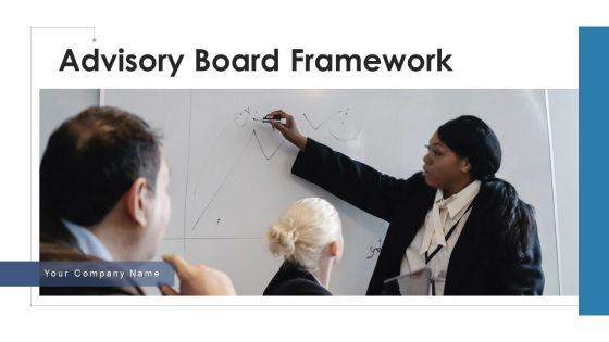 Advisory Board Framework Corporate Governance Ppt PowerPoint Presentation Complete Deck With Slides Advisory Board Framework Corporate Governance Ppt PowerPoint Presentation Complete Deck With Slides
