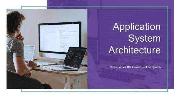 Application_System_Architecture_Ppt_PowerPoint_Presentation_Complete_With_Slides_Slide_1.jpg