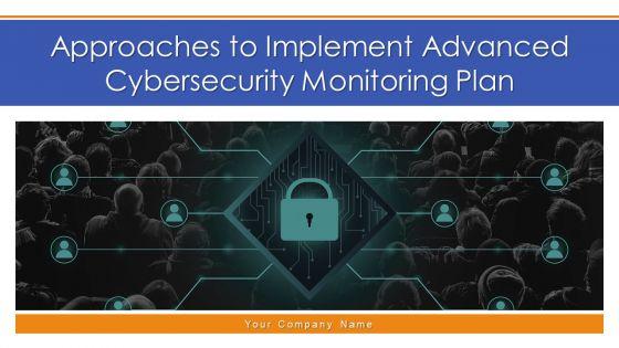 Approaches_To_Implement_Advanced_Cybersecurity_Monitoring_Plan_Ppt_PowerPoint_Presentation_Complete_Deck_With_Slides_Slide_1.jpg