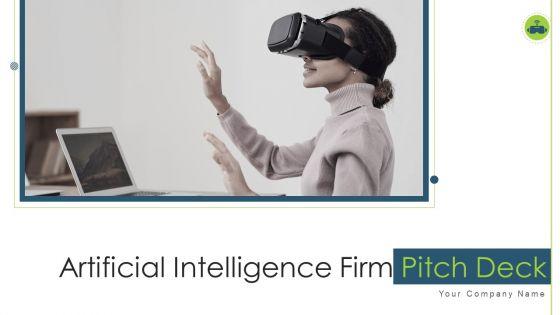 Artificial Intelligence Firm Pitch Deck Ppt PowerPoint Presentation Complete Deck With Slides Artificial Intelligence Firm Pitch Deck Ppt PowerPoint Presentation Complete Deck With Slides