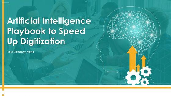 Artificial Intelligence Playbook To Speed Up Digitization Ppt PowerPoint Presentation Complete Deck With Slides Artificial Intelligence Playbook To Speed Up Digitization Ppt PowerPoint Presentation Complete Deck With Slides