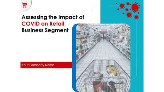 Assessing_The_Impact_Of_COVID_On_Retail_Business_Segment_Ppt_PowerPoint_Presentation_Complete_Deck_With_Slides_Slide_1.jpg