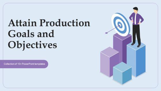 Attain_Production_Goals_And_Objectives_Ppt_PowerPoint_Presentation_Complete_Deck_With_Slides_Slide_1.jpg