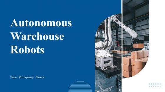 Autonomous_Warehouse_Robots_Ppt_PowerPoint_Presentation_Complete_Deck_With_Slides_Slide_1.jpg