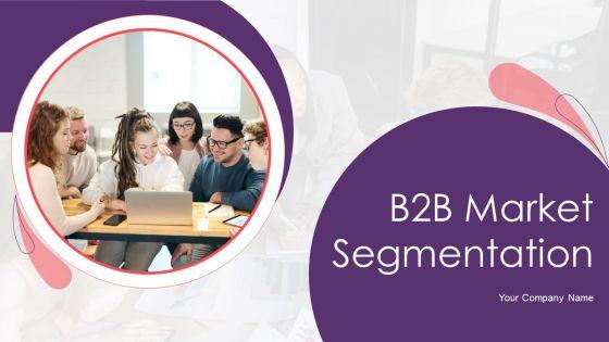 B2B_Market_Segmentation_Ppt_PowerPoint_Presentation_Complete_With_Slides_Slide_1.jpg
