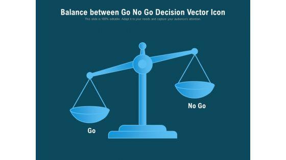 Balance_Between_Go_No_Go_Decision_Vector_Icon_Ppt_PowerPoint_Presentation_Gallery_Portrait_PDF_Slide_1.jpg
