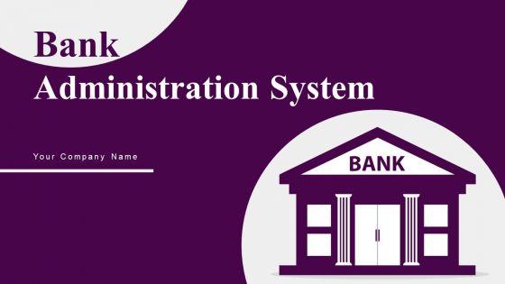 Bank Administration System Ppt PowerPoint Presentation Complete Deck Bank Administration System Ppt PowerPoint Presentation Complete Deck
