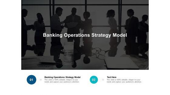 Banking_Operations_Strategy_Model_Ppt_PowerPoint_Presentation_Summary_Designs_Download_Cpb_Pdf_Slide_1.jpg