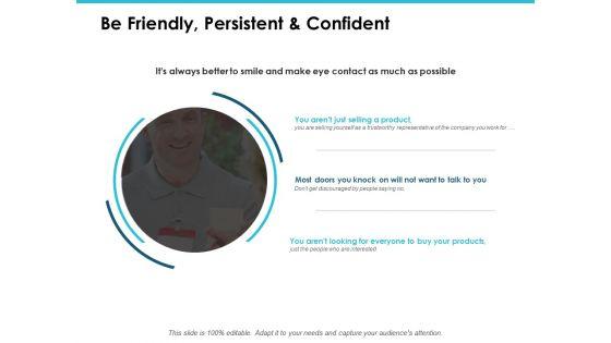 Be_Friendly_Persistent_And_Confident_Ppt_PowerPoint_Presentation_Portfolio_Format_Slide_1.jpg