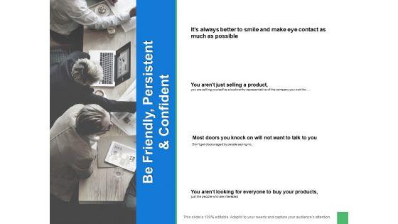 Be_Friendly_Persistent_And_Confident_Ppt_PowerPoint_Presentation_Professional_Clipart_Slide_1.jpg