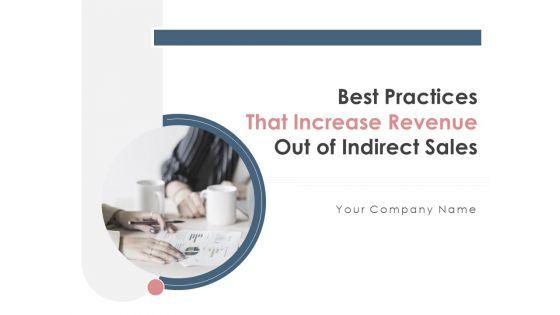 Best_Practices_That_Increase_Revenue_Out_Of_Indirect_Sales_Ppt_PowerPoint_Presentation_Complete_Deck_With_Slides_Slide_1.jpg