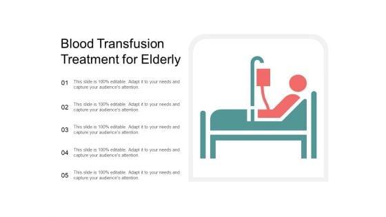 Blood_Transfusion_Treatment_For_Elderly_Ppt_PowerPoint_Presentation_Infographic_Template_Layouts_Slide_1.jpg