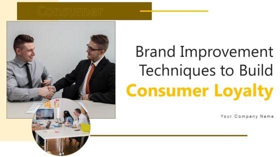 Brand_Improvement_Techniques_To_Build_Consumer_Loyalty_Ppt_PowerPoint_Presentation_Complete_Deck_With_Slides_Slide_1.jpg