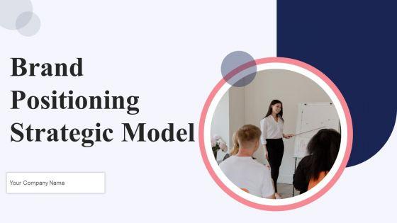 Brand_Positioning_Strategic_Model_Ppt_PowerPoint_Presentation_Complete_Deck_With_Slides_Slide_1.jpg