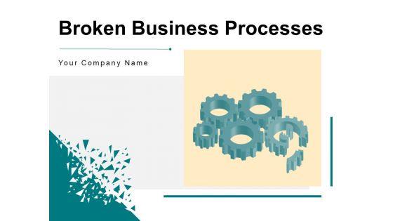 Broken_Business_Processes_Organization_Customer_Ppt_PowerPoint_Presentation_Complete_Deck_Slide_1.jpg