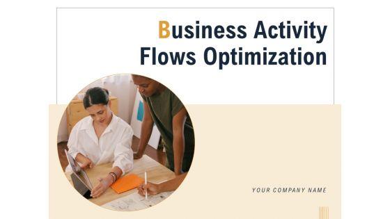 Business_Activity_Flows_Optimization_Ppt_PowerPoint_Presentation_Complete_Deck_With_Slides_Slide_1.jpg