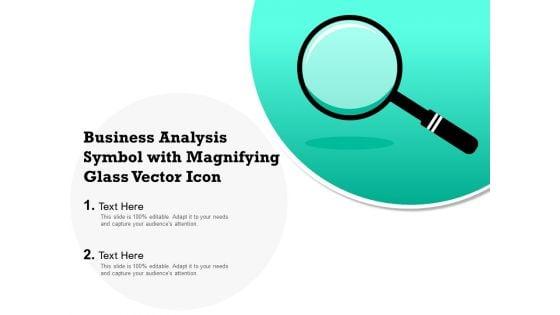 Business_Analysis_Symbol_With_Magnifying_Glass_Vector_Icon_Ppt_PowerPoint_Presentation_Pictures_Good_Slide_1.jpg