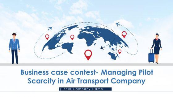 Business_Case_Contest_Managing_Pilot_Scarcity_In_Air_Transport_Company_Ppt_PowerPoint_Presentation_Complete_Deck_With_Slides_Slide_1.jpg
