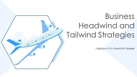 Business_Headwind_And_Tailwind_Strategies_Ppt_PowerPoint_Presentation_Complete_Deck_With_Slides_Slide_1.jpg