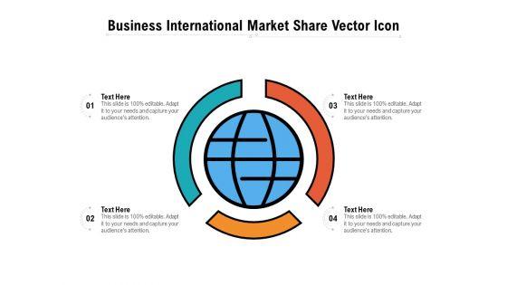 Business_International_Market_Share_Vector_Icon_Ppt_PowerPoint_Presentation_File_Guide_PDF_Slide_1.jpg