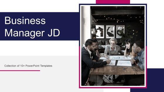 Business Manager JD Ppt PowerPoint Presentation Complete Deck With Slides Business Manager JD Ppt PowerPoint Presentation Complete Deck With Slides