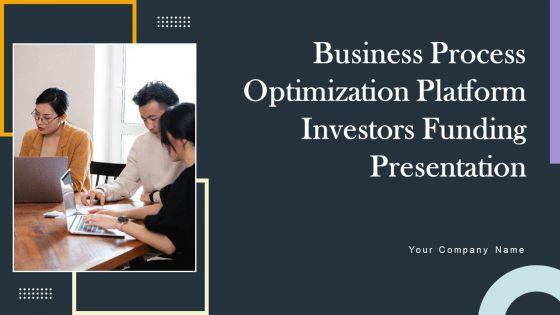 Business_Process_Optimization_Platform_Investors_Funding_Presentation_Ppt_PowerPoint_Presentation_Complete_Deck_With_Slides_Slide_1.jpg