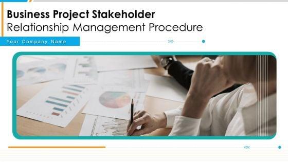 Business_Project_Stakeholder_Relationship_Management_Procedure_Ppt_PowerPoint_Presentation_Complete_Deck_With_Slides_Slide_1.jpg