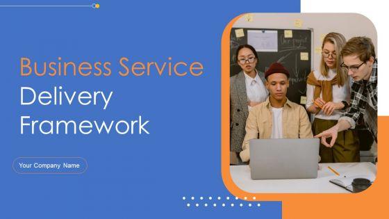 Business_Service_Delivery_Framework_Ppt_PowerPoint_Presentation_Complete_Deck_With_Slides_Slide_1.jpg