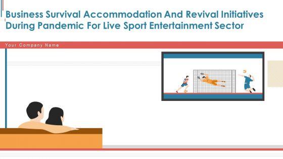 Business_Survival_Accommodation_Revival_Initiatives_During_Pandemic_Live_Sport_Entertainment_Ppt_PowerPoint_Presentation_Complete_Deck_With_Slides_Slide_1.jpg