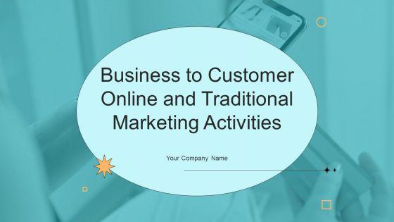 Business_To_Customer_Online_And_Traditional_Marketing_Activities_Ppt_PowerPoint_Presentation_Complete_Deck_With_Slides_Slide_1.jpg