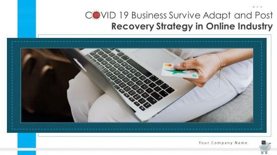 COVID_19_Business_Survive_Adapt_And_Post_Recovery_Strategy_In_Online_Industry_Complete_Deck_Slide_1.jpg