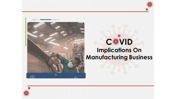 COVID_Implications_On_Manufacturing_Business_Ppt_PowerPoint_Presentation_Complete_Deck_With_Slides_Slide_1.jpg