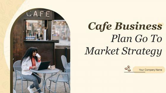 Cafe_Business_Plan_Go_To_Market_Strategy_Slide_1.jpg