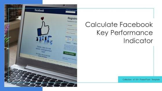 Calculate_Facebook_Key_Performance_Indicator_Ppt_PowerPoint_Presentation_Complete_Deck_With_Slides_Slide_1.jpg