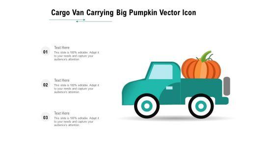 Cargo_Van_Carrying_Big_Pumpkin_Vector_Icon_Ppt_PowerPoint_Presentation_Gallery_Introduction_PDF_Slide_1.jpg