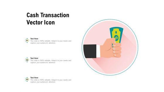 Cash_Transaction_Vector_Icon_Ppt_PowerPoint_Presentation_Infographic_Template_Example_Introduction_PDF_Slide_1.jpg