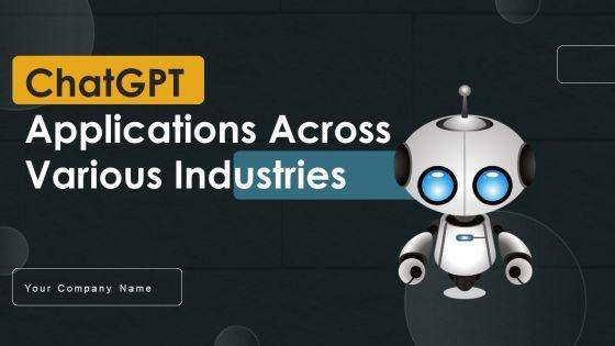 Chatgpt_Applications_Across_Various_Industries_Ppt_PowerPoint_Presentation_Complete_Deck_With_Slides_Slide_1.jpg