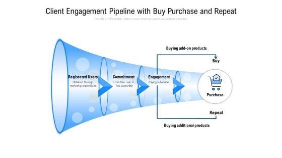 Client_Engagement_Pipeline_With_Buy_Purchase_And_Repeat_Ppt_PowerPoint_Presentation_Infographics_Graphics_Design_Slide_1.jpg