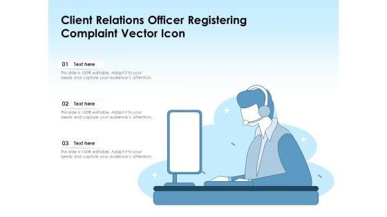 Client_Relations_Officer_Registering_Complaint_Vector_Icon_Ppt_PowerPoint_Presentation_Professional_Graphics_Download_PDF_Slide_1.jpg