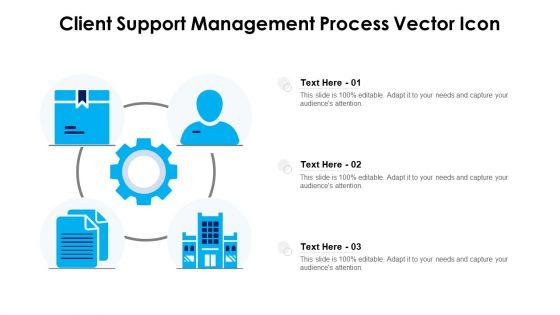 Client_Support_Management_Process_Vector_Icon_Ppt_PowerPoint_Presentation_File_Slide_Download_PDF_Slide_1.jpg