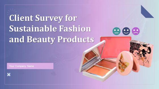 Client_Survey_For_Sustainable_Fashion_And_Beauty_Products_Ppt_PowerPoint_Presentation_Complete_Deck_With_Slides_Survey_Slide_1.jpg