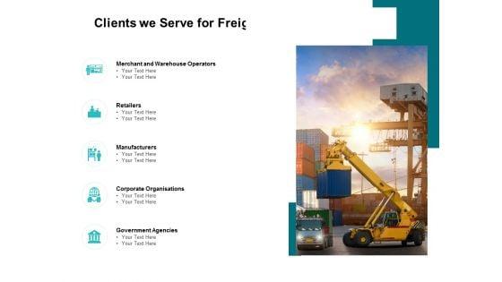 Clients_We_Serve_For_Freight_Forwarding_Business_Ppt_PowerPoint_Presentation_Gallery_Introduction_Slide_1.jpg