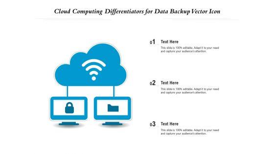 Cloud_Computing_Differentiators_For_Data_Backup_Vector_Icon_Ppt_PowerPoint_Presentation_Icon_Styles_PDF_Slide_1.jpg