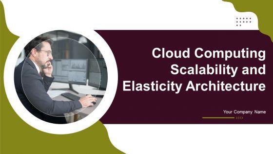 Cloud_Computing_Scalability_And_Elasticity_Architecture_Ppt_PowerPoint_Presentation_Complete_Deck_With_Slides_Slide_1.jpg